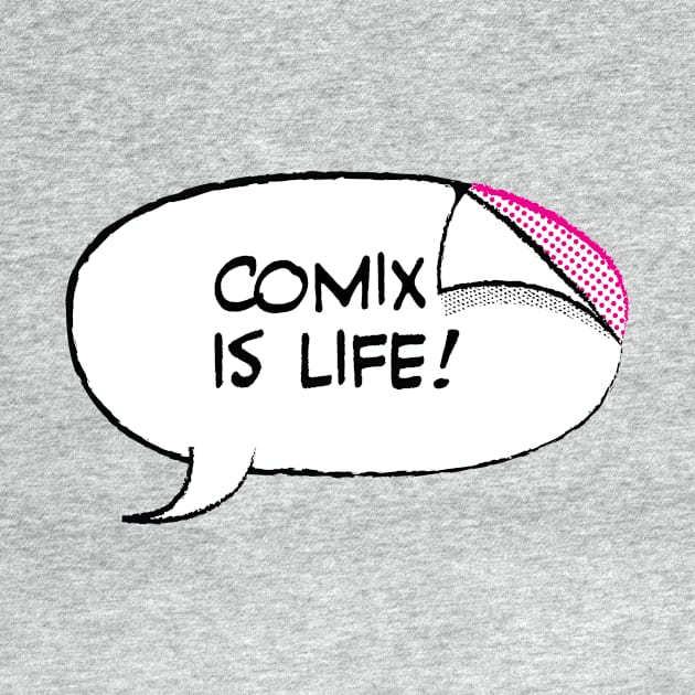 Comix is Life! by SoButtons